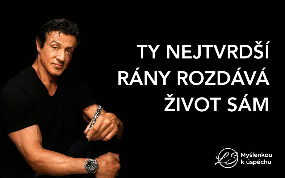 "Ty nejtvrdší rány rozdává život sám." Rocky Balboa